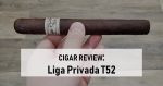 Cigar Review: Drew Estate Liga Privada T52 Corona Doble
