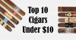 Top 10 Cigars Under $10 [2018]