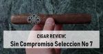 Cigar Review: Sin Compromiso Seleccion No. 7 Parejo
