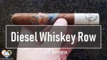 Cigar Review: Diesel Whiskey Row Robusto