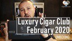 UNBOXING – Luxury Cigar Club FEBRUARY 2020 – Est. $86.30 Value?