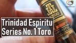 Cigar Review: Trinidad Espiritu Series No. 1 Toro