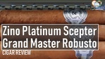 Cigar Review: Zino Platinum Scepter Grand Master Robusto