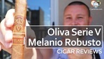 Cigar Review: Oliva Serie V Melanio Robusto