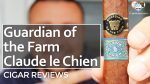 Cigar Review: Aganorsa Leaf Guardian of the Farm Claude le Chien