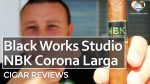 Cigar Review: Black Works Studio NBK Corona Larga