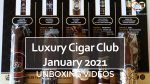 UNBOXING – Luxury Cigar Club JANUARY 2021 – Est. $73.60 Value?