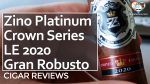 Cigar Review: Zino Platinum Crown Series Limited Edition 2020 Gran Robusto