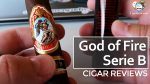 Cigar Review: God of Fire Serie B Robusto Tubo