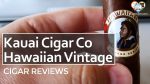 Cigar Review: Kauai Cigar Co Hawaiian Vintage Series Perfecto