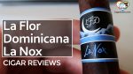 Cigar Review: La Flor Dominicana La Nox
