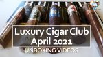 UNBOXING – Luxury Cigar Club APRIL 2021 – Est. $76.19 Value?