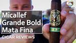 Cigar Review: Micallef Grande Bold Mata Fina Robusto