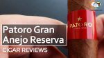 Cigar Review: Patoro Gran Anejo Reserva Churchill