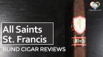 Cigar Review: All Saints St. Francis Habano Oscuro Robusto