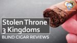 Cigar Review: Stolen Throne 3 Kingdoms Toro