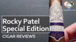 Cigar Review: Rocky Patel Special Edition Robusto